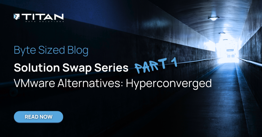 Blogg om alternativ till VMware Hyperconverged - Titan Data Solutions