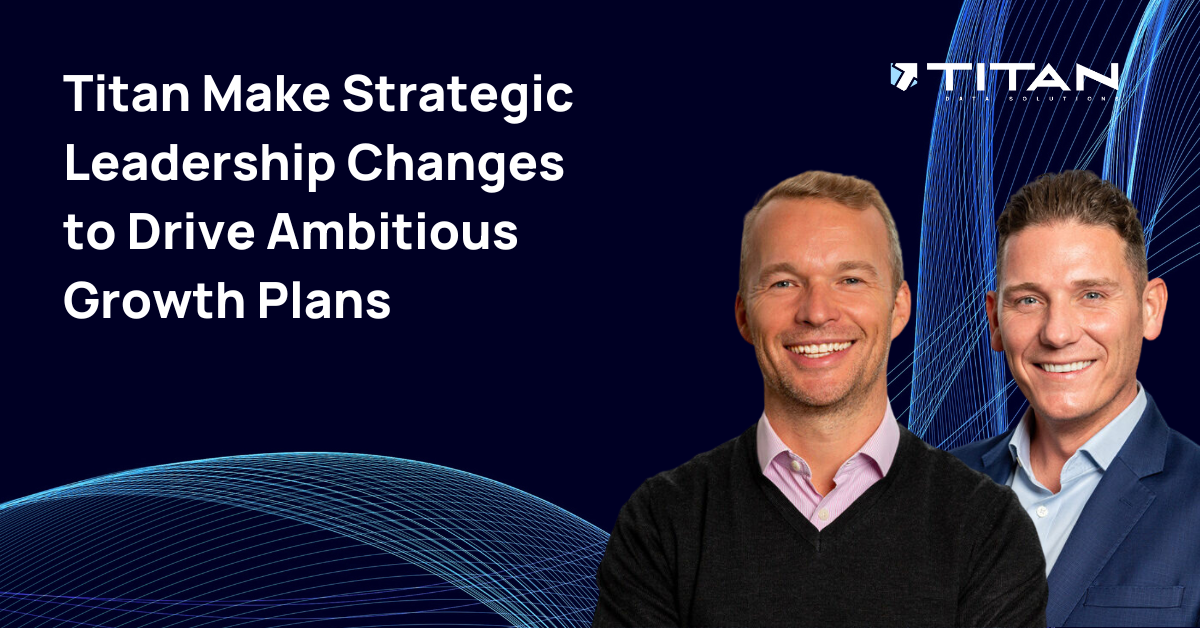 Titan Data Solutions make leadership changes